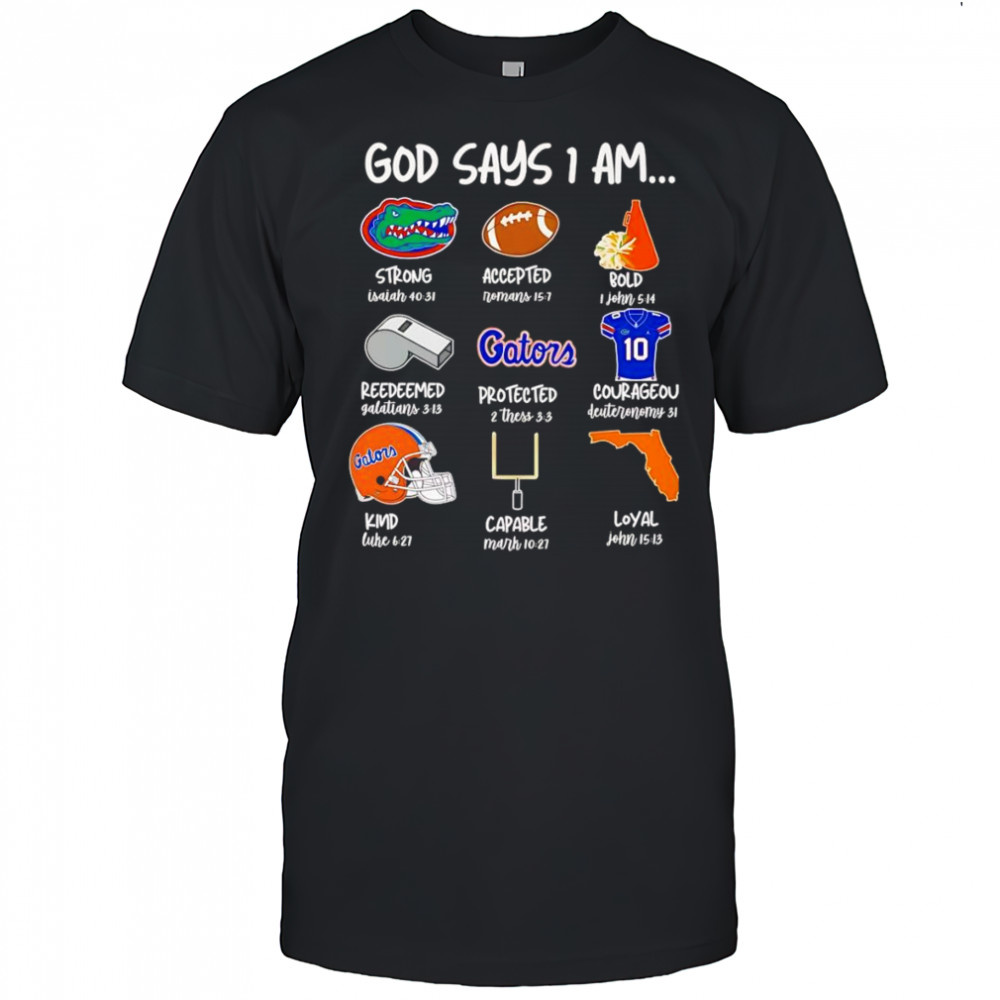 God says I am Florida Gators strong accepted bold shirt