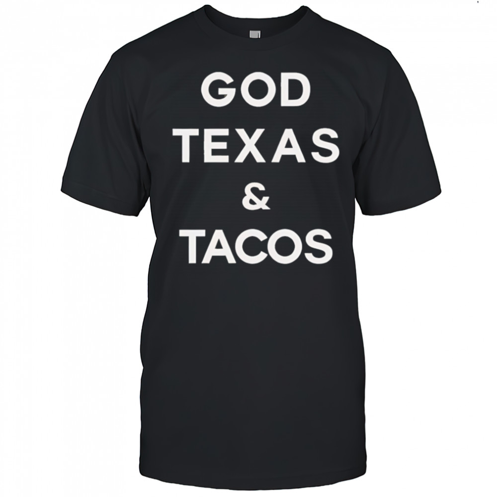 God Texas and Tacos shirt