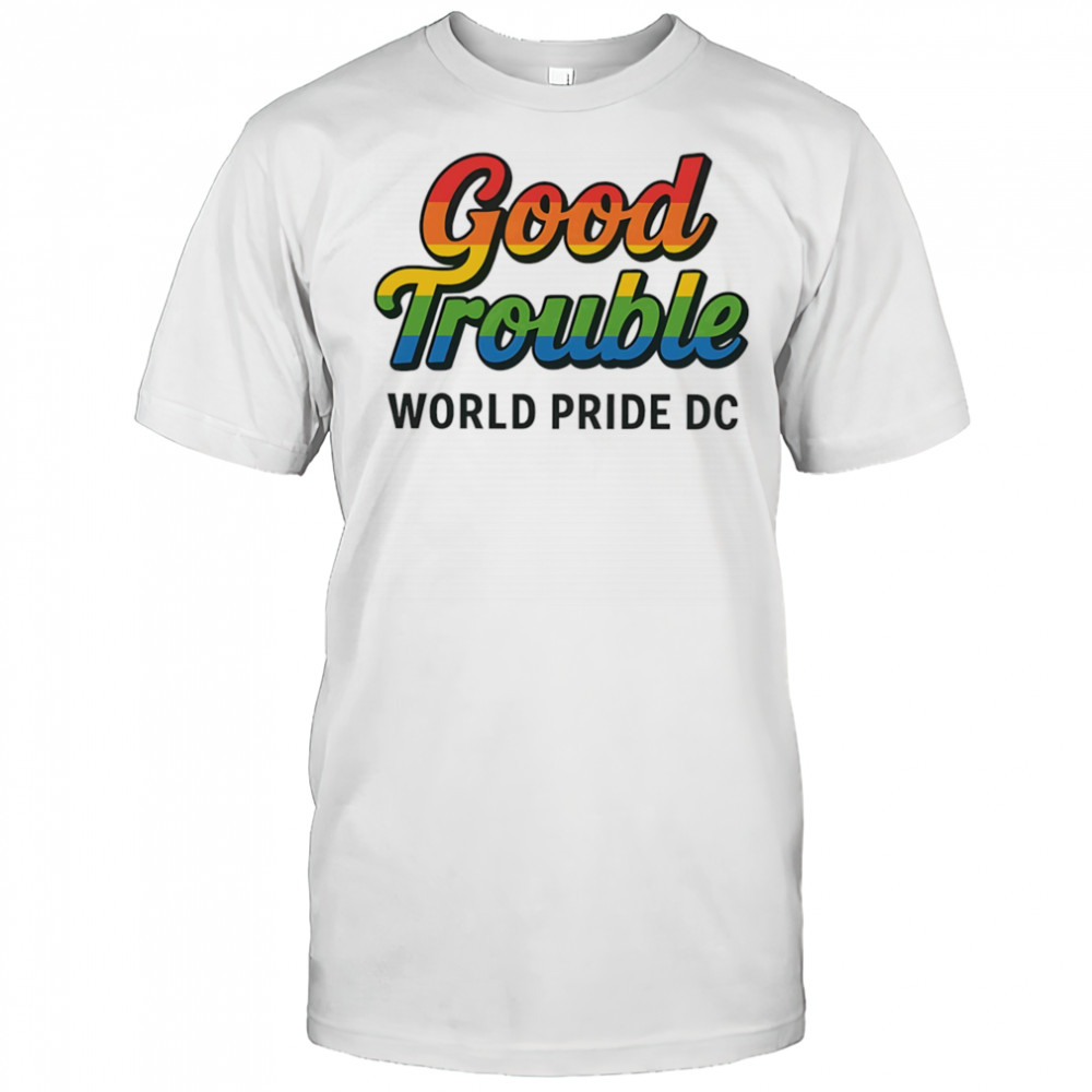 Good trouble world pride 2025 shirt