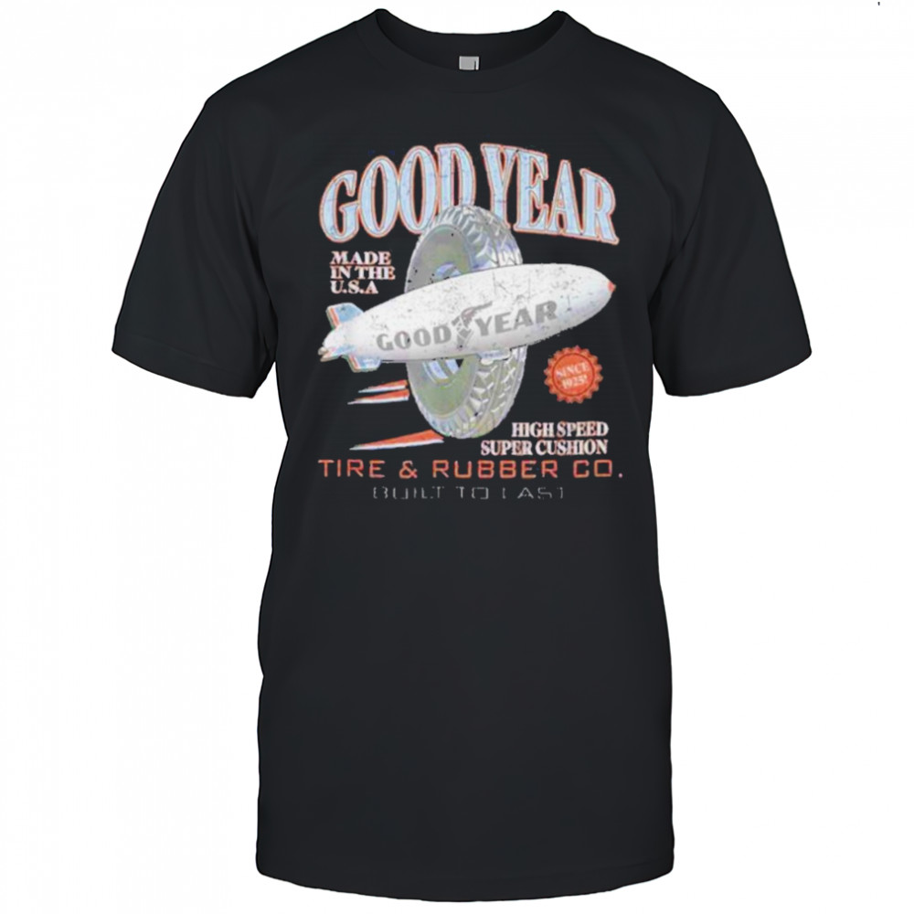 Goodyear Tire & Rubber Co. Built To Last Vintage Logo shirt