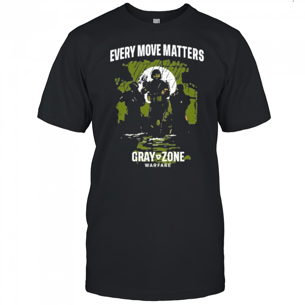 Gray Zone Warfare Grunt Every Move Matters T-Shirt