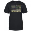 Great grandpa camo flag I keep getting better shirt