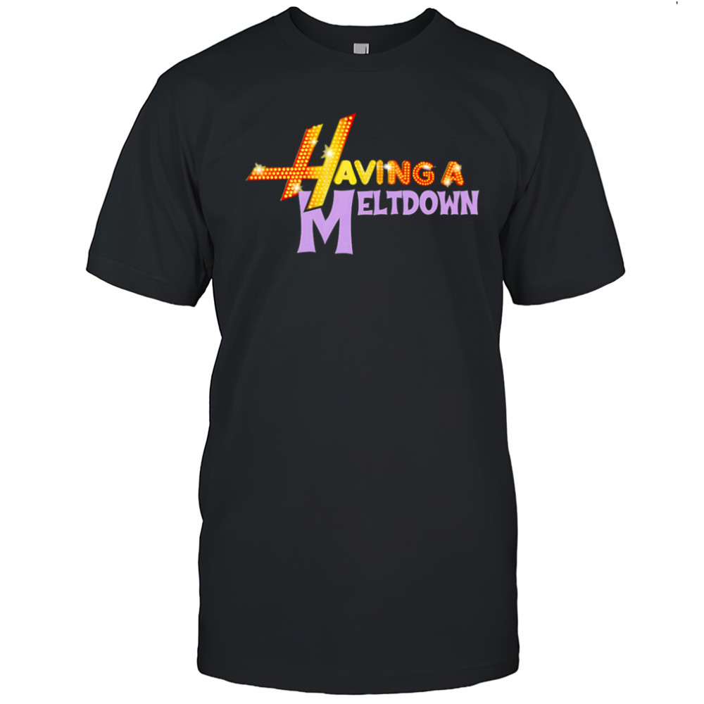 Having A Meltdown Logo shirt