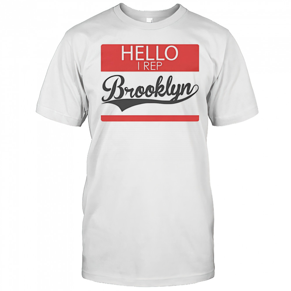 Hello I Rep Brooklyn shirt
