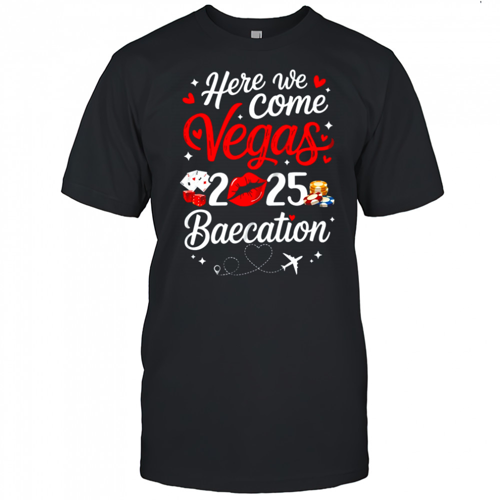 Here We Come Vegas Baecation 2025 Couples Honeymoon Vibes shirt