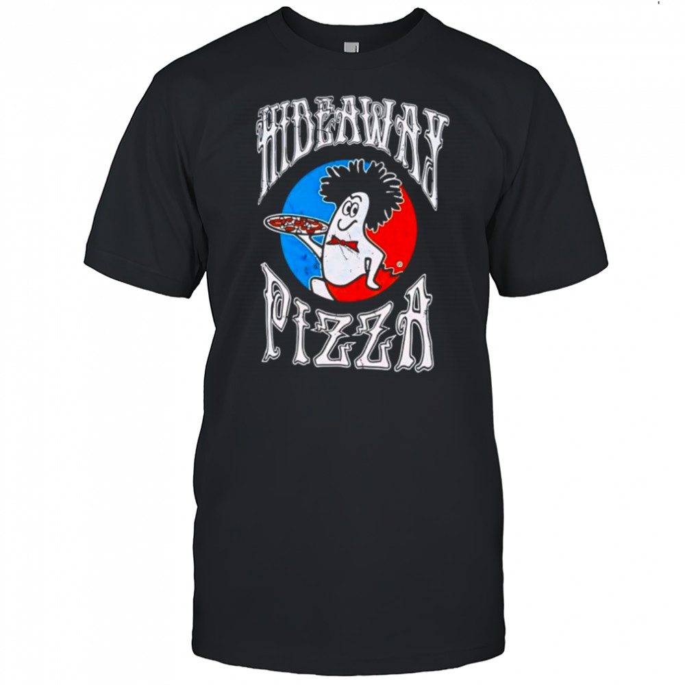 Hideaway Pizza Meme shirt