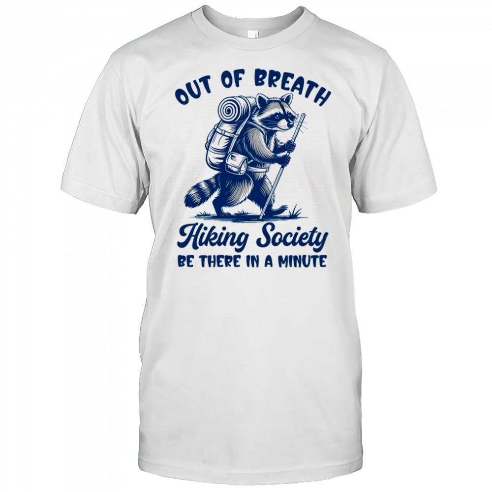 Hiker Out Of Breath Hiking Society Raccoon Hiking Funny Men shirt