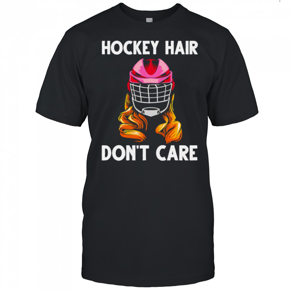 Hockey Hair Don’t Care shirt