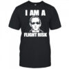 I Am A Flight Risk shirt