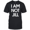 I am not Jill shirt