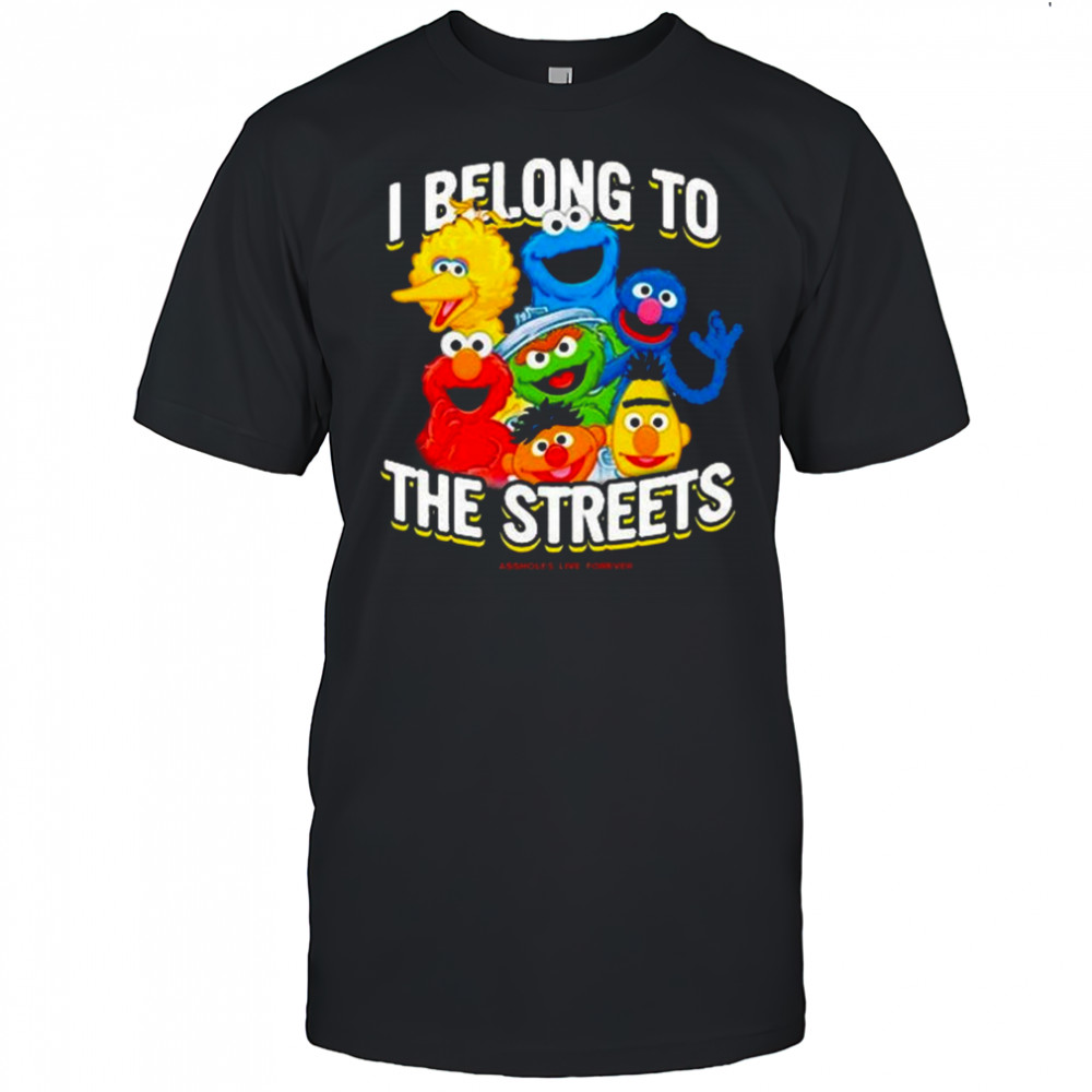 I Belong To The Streets Shirt