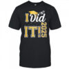 I Did It Graduation 2025 Graduate Class Of 2025 Shirt