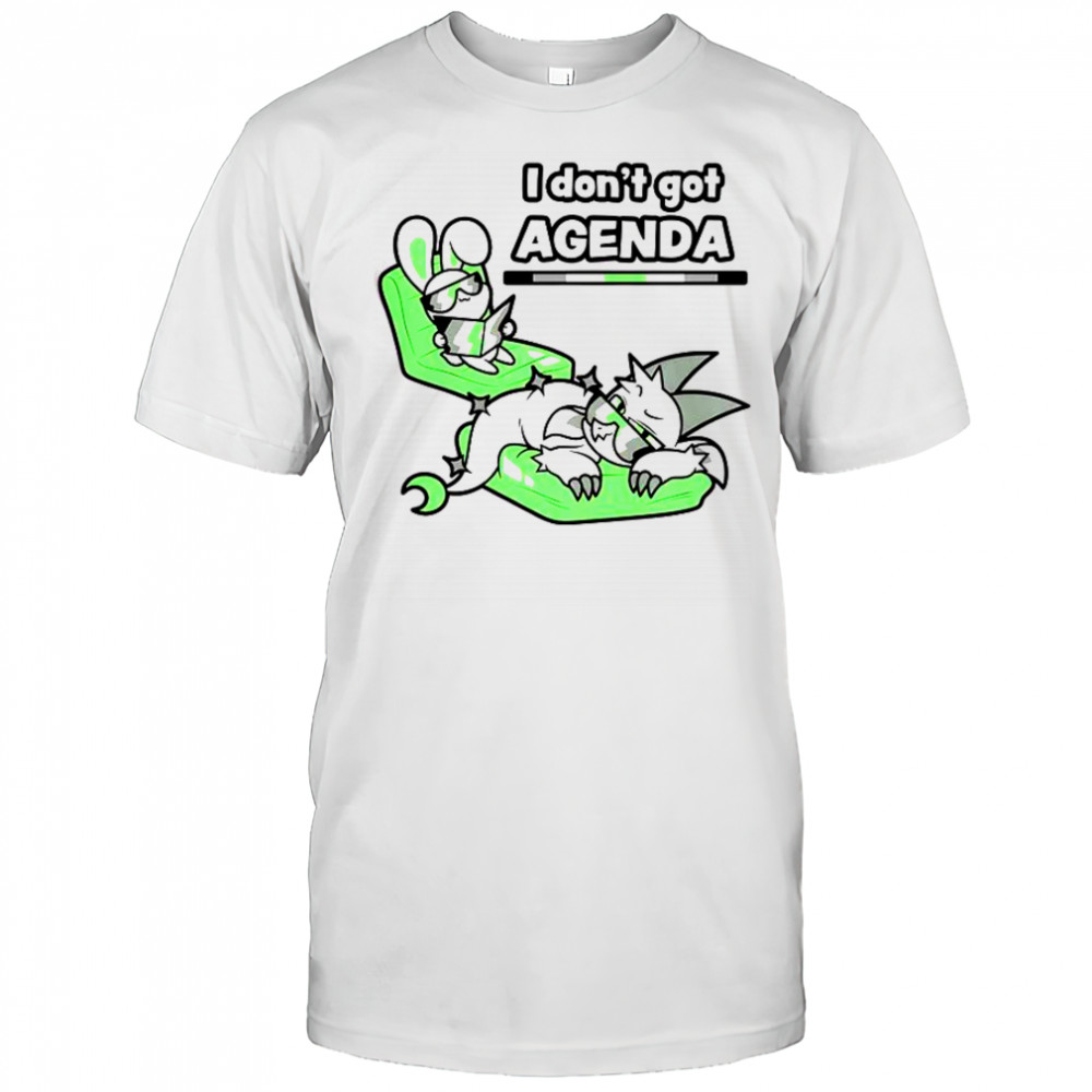 I Don’t Got Agenda Agender Agenda T-Shirt