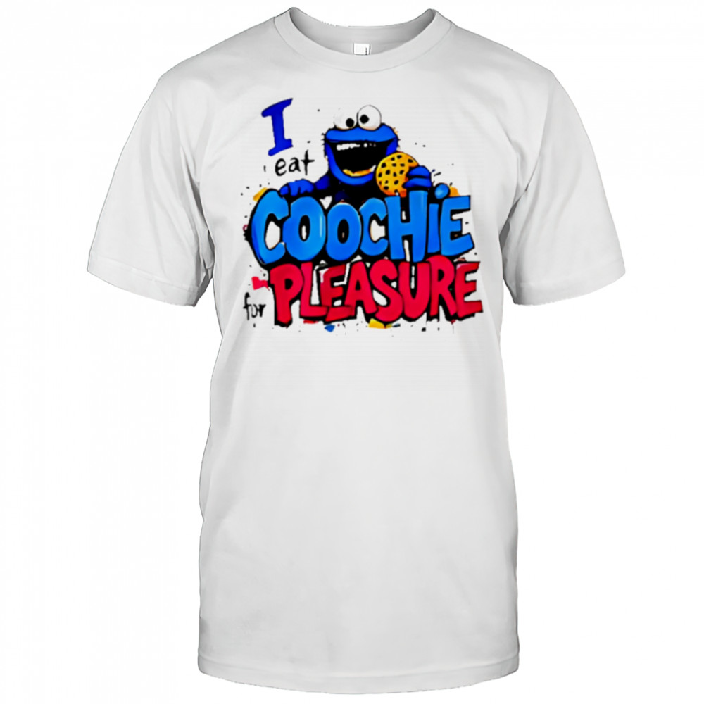 I Eat Coochie For Pleasure shirt