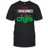 I got narcanned at a Chilis Chain Restaurant shirt