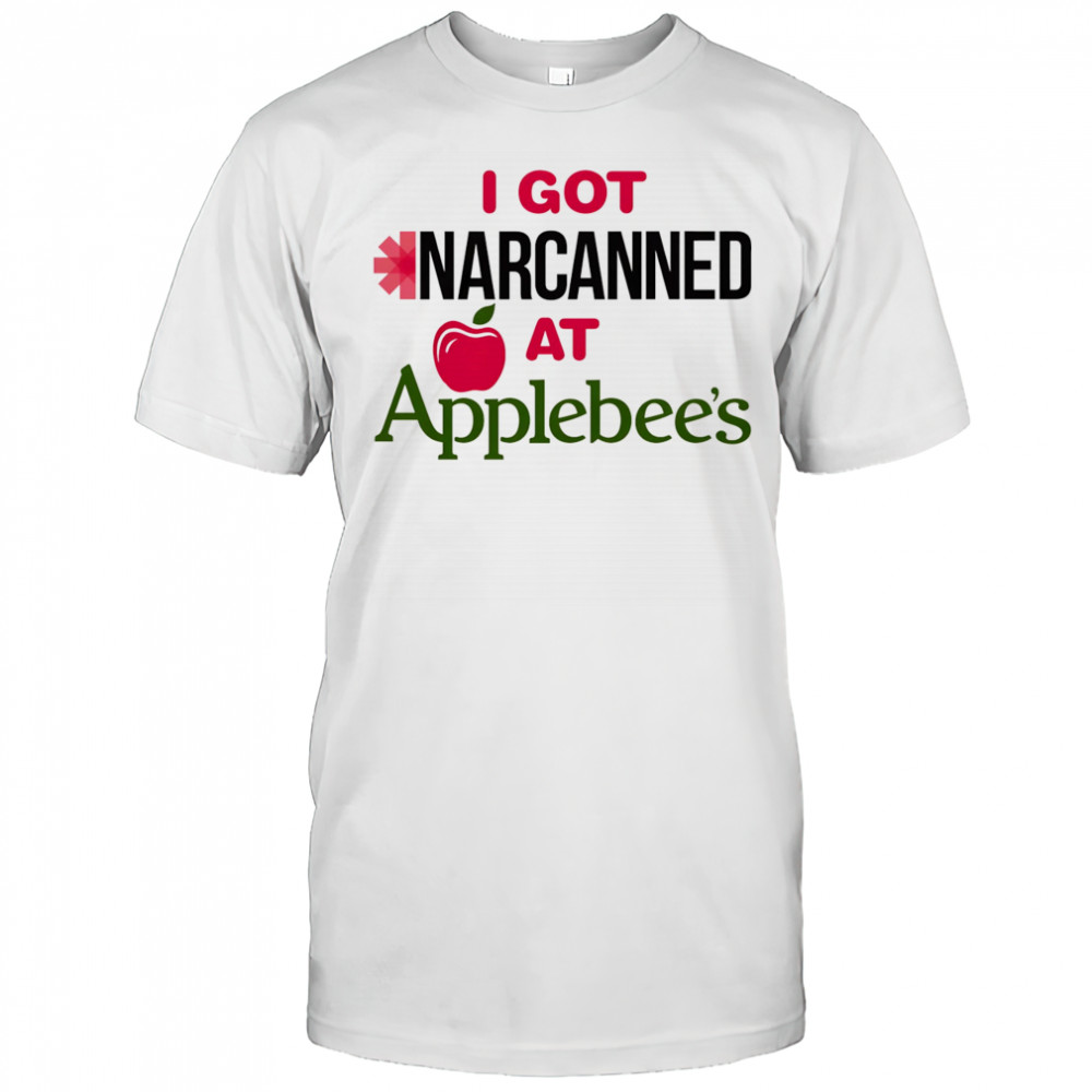 I got Narcanned at Applebee’s shirt