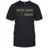 I Like Coffee Black And My Tea In The Harbor Vintage T-Shirt