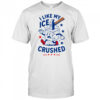 I like my ICE crushed hammer shirt