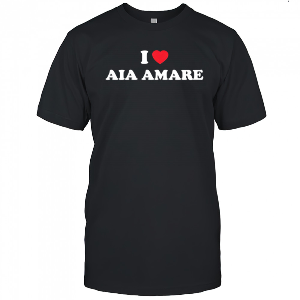 I Love Αia Αmare shirt