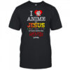 I love Anime but Jesus always comes first so turn down the Hental shirt