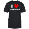 I Love Drogu Shirt