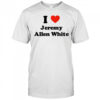 I Love Jeremy Allen White shirt