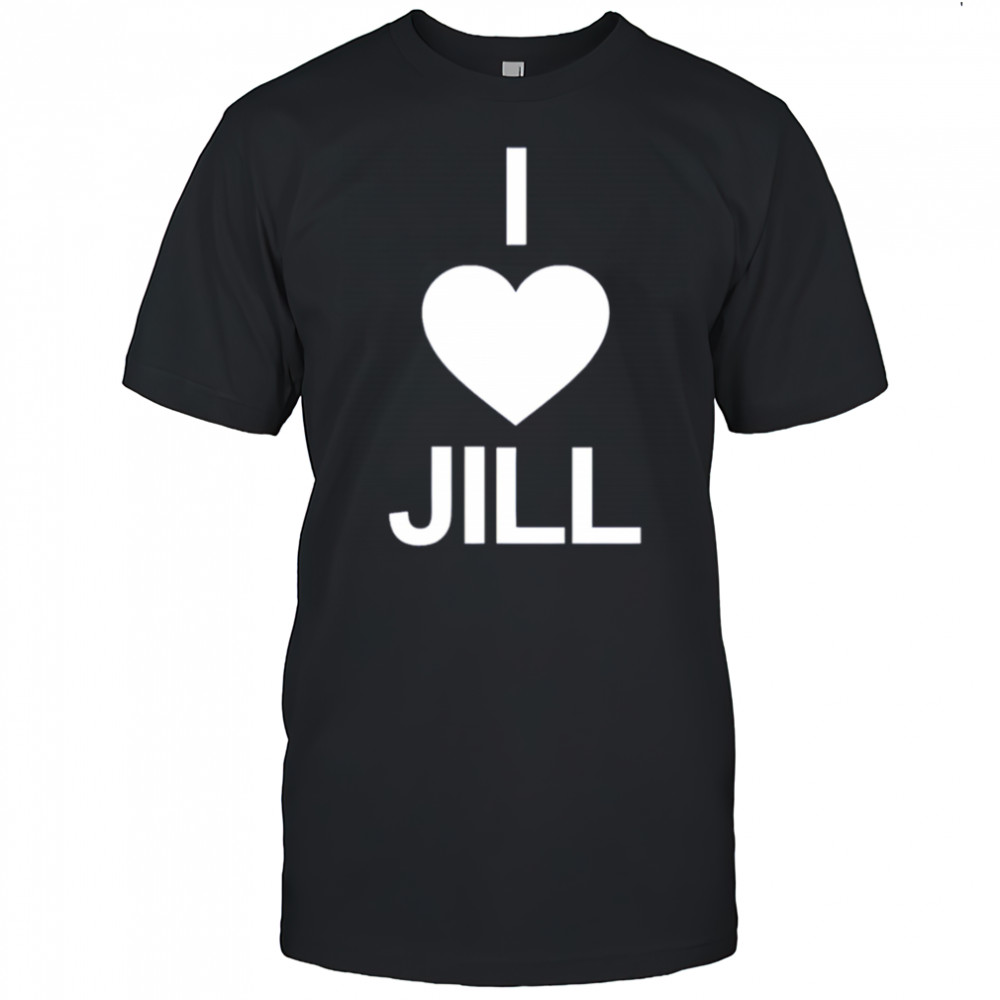 I Love Jill shirt