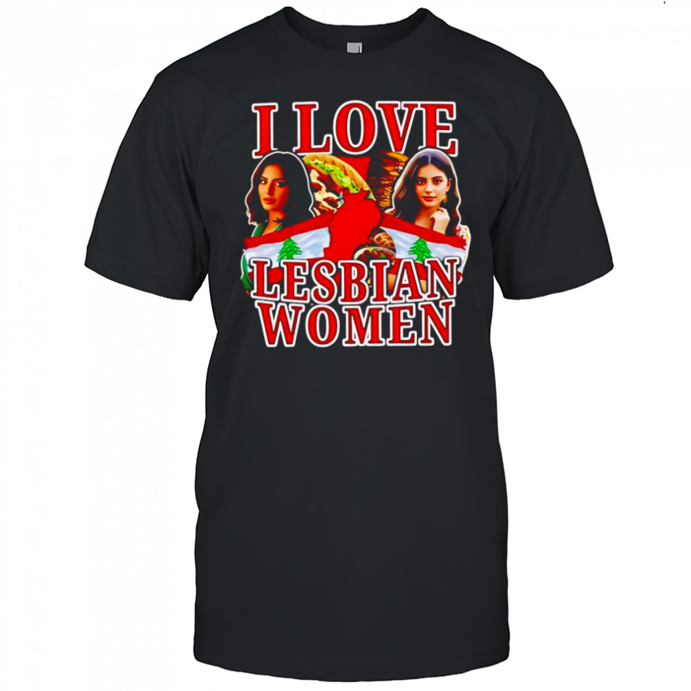 I love lesbian women shirt
