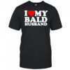 I love my bald husband shirt
