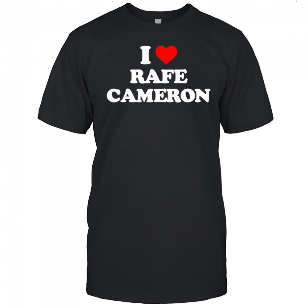 I Love Rafe Cameron simple shirt