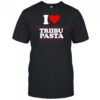 I Love Triibupasta T-shirt