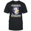 I may live in Virginia but I’m a Steelers fan forever shirt