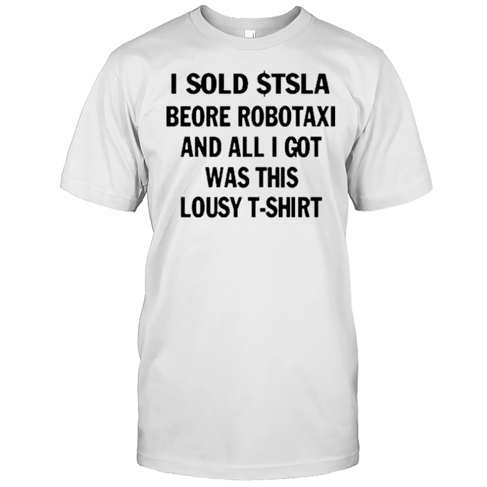 I Sold $Tsla Beore Robotaxi And All I Got Was This Lousy T-Shirt