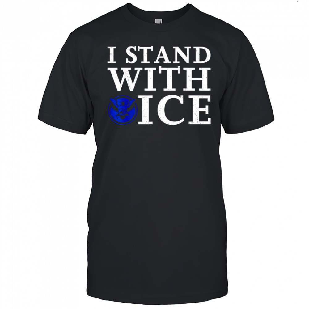 I stand with Ice Pro-Law Enforcement shirt