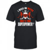 I Walk On Water What’s Your Superpower hockey shirt