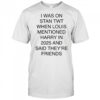 I Was On Stan Twt When Louis Mentioned Harry In 2025 T-Shirt