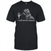 I will not be trained shirt