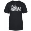 ICE Can Get F-ed Shirt