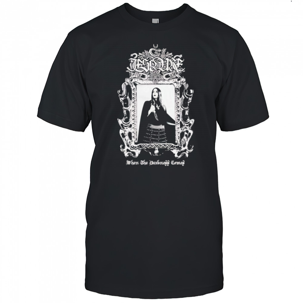 Ieschure When The Darkness Comes shirt