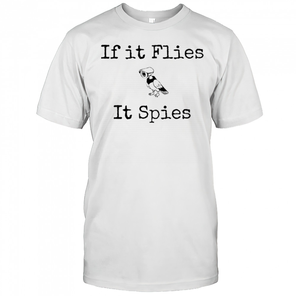 If It Flies It Spies Bird Spy T-Shirt