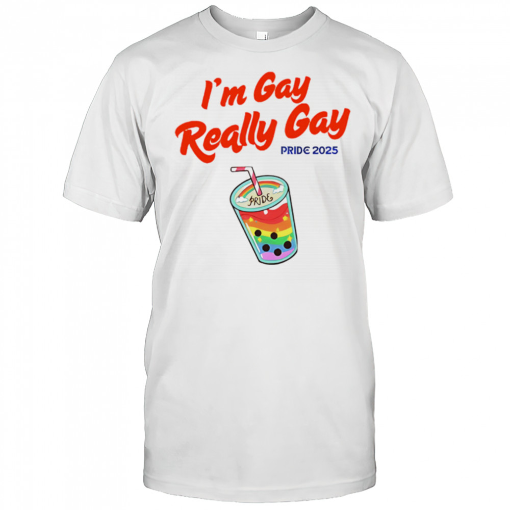 I’m Gay Really Gay pride 2025 Milktea shirt