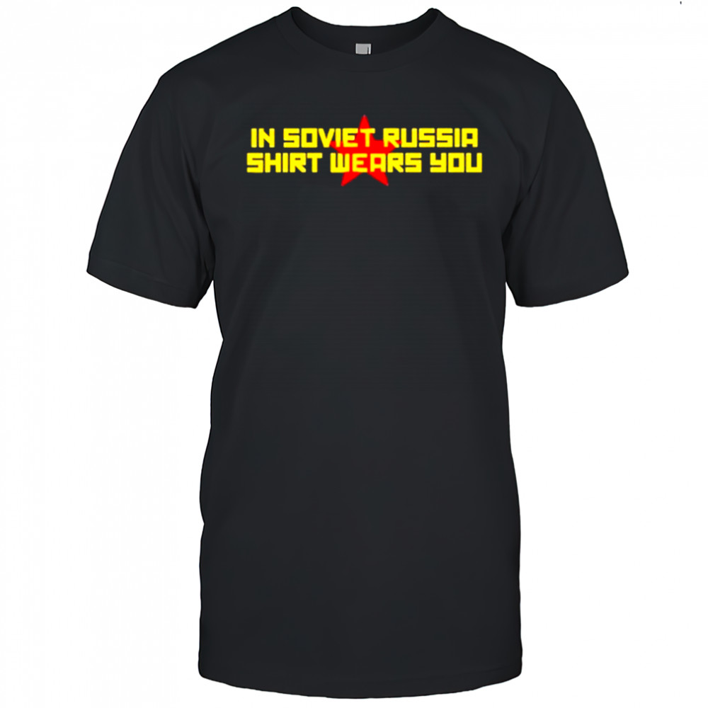 In Soviet Russia Shirt Wears You T-Shirt
