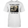 In today’s news panic and fear shirt