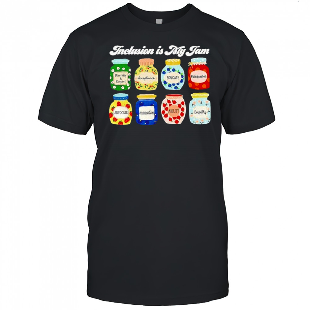 Inclusion Is My Jam Shirt