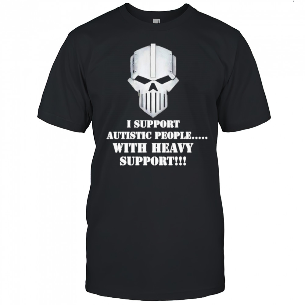 Iron Within Iron Without I Support Autistic People With Heavy Support Shirt
