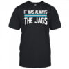 It was always the jags shirt
