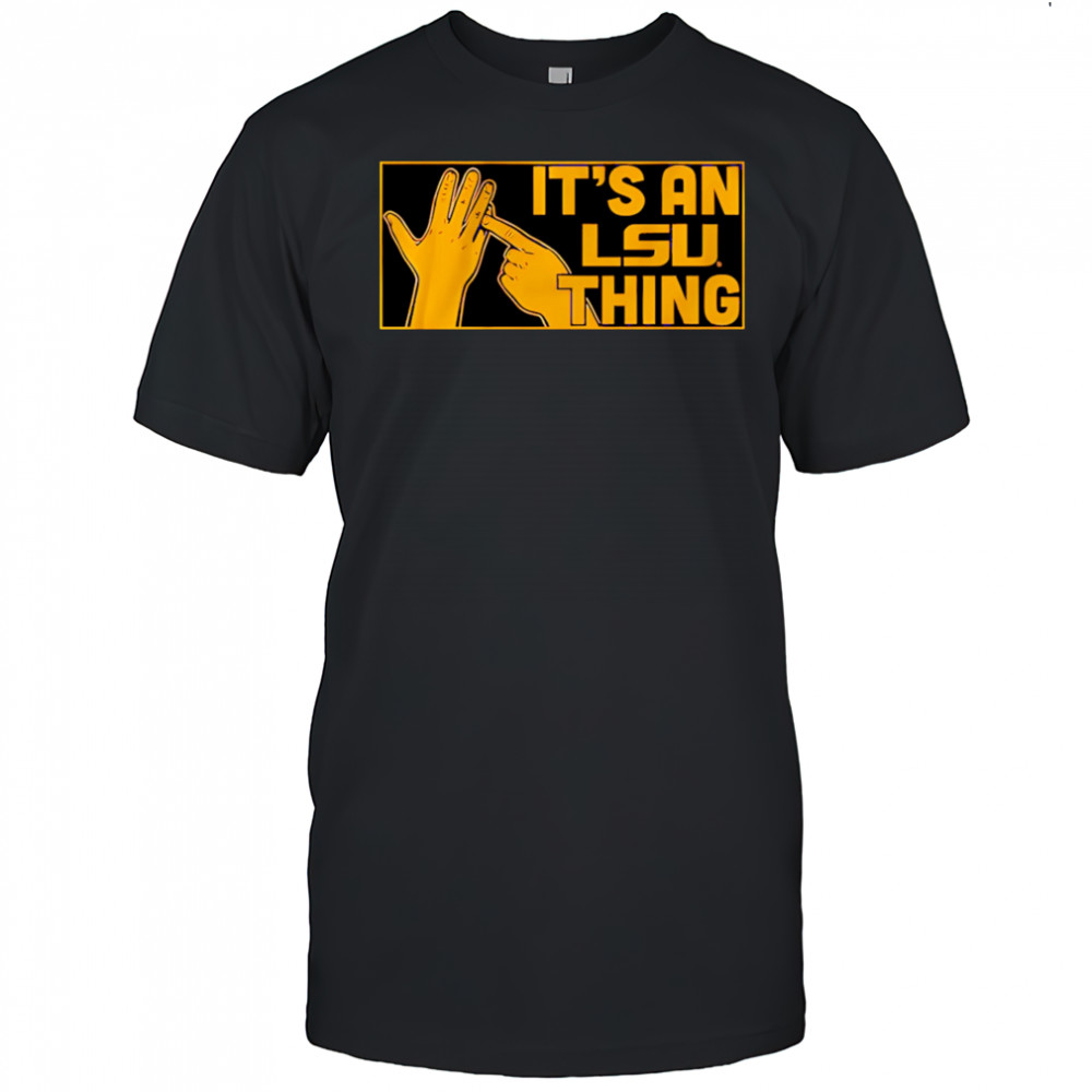 It’s an LSU Thing hand shirt