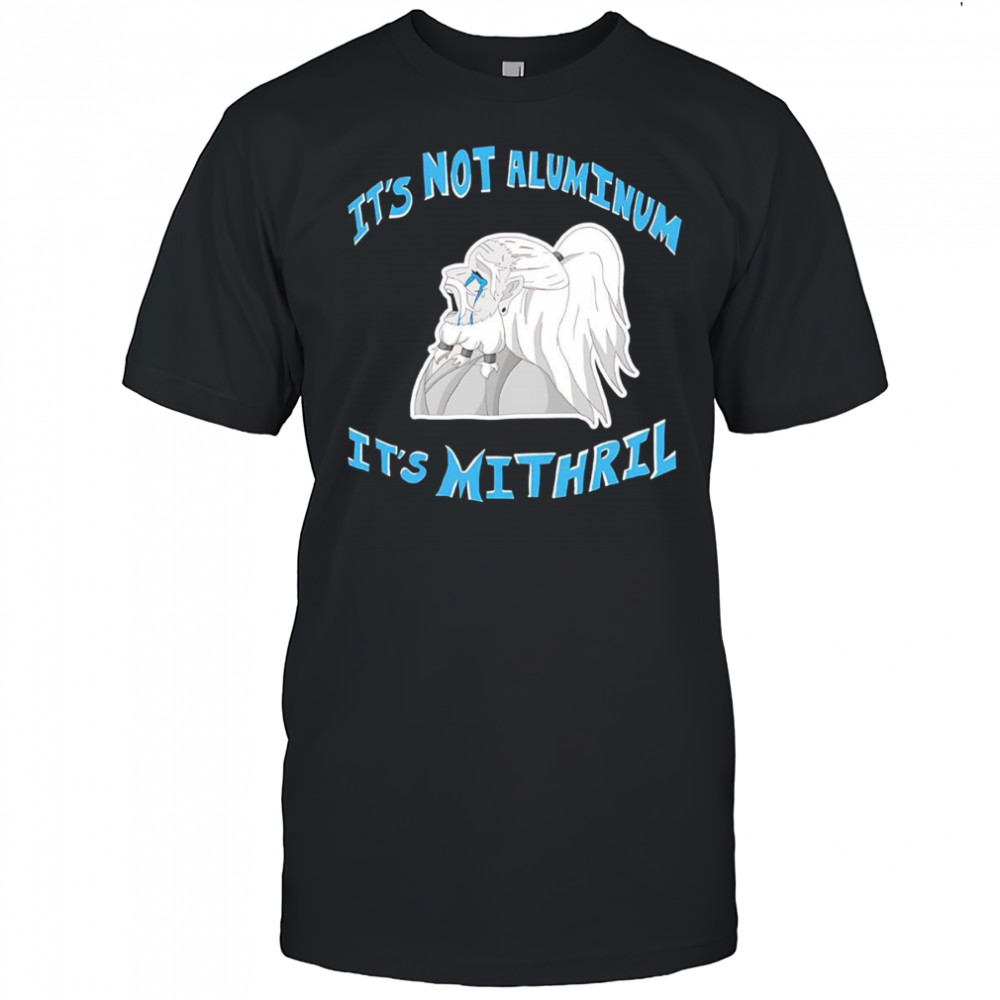 It’s not Aluminum it’s Mithril shirt