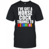 I’ve Got A Horse Cock Thanks To Ketamine shirt