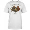 I’ve got Beaver fever shirt